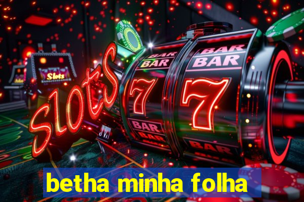 betha minha folha